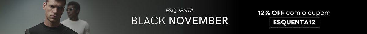 Esquenta Black November, 12% OFF com o cupom ESQUENTA12