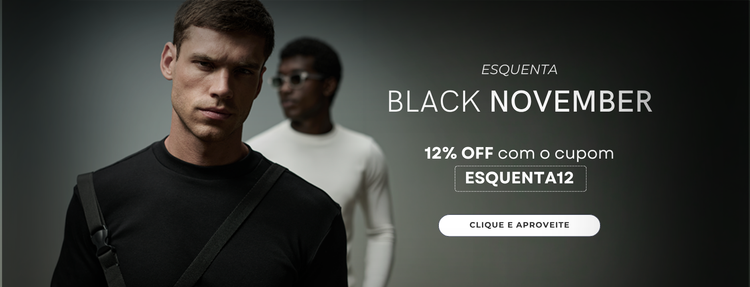 Esquenta Black November, 12% OFF com o cupom ESQUENTA12